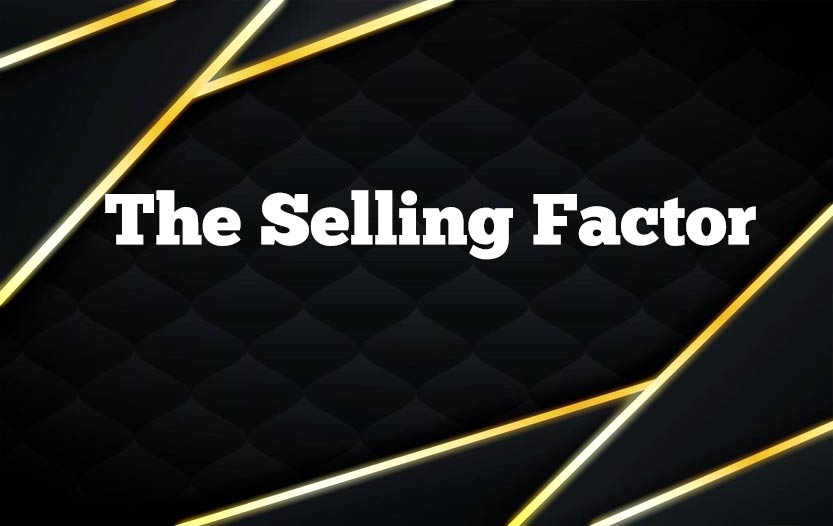 The Selling Factor